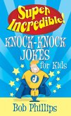 Super Incredible Knock-Knock Jokes for Kids (eBook, ePUB)