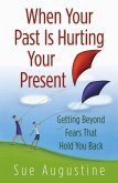 When Your Past Is Hurting Your Present (eBook, PDF)