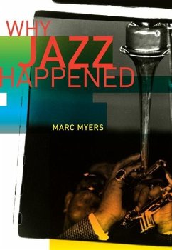 Why Jazz Happened (eBook, ePUB) - Myers, Marc