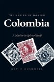 The Making of Modern Colombia (eBook, ePUB)