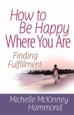How to Be Happy Where You Are (eBook, ePUB)