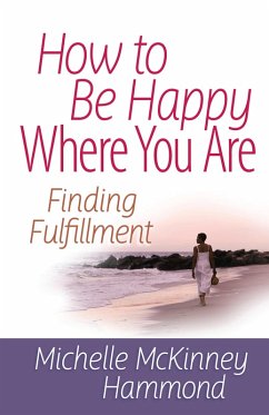 How to Be Happy Where You Are (eBook, ePUB) - Michelle McKinney Hammond