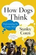 How Dogs Think (eBook, ePUB) - Coren, Stanley