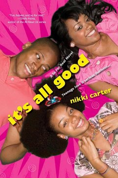It's All Good: A So For Real Novel (eBook, ePUB) - Carter, Nikki It's All Good: A So For Real Novel (eBook, ePUB) - Carter, Nikki