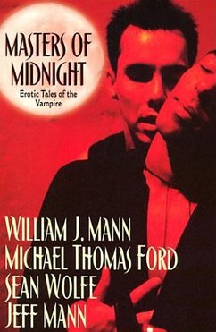 Masters Of Midnight: Erotic Tales Of The Vampire (eBook, ePUB) - Ford, Michael Thomas; Wolfe, Sean; Mann, Jeff; Mann, William J.