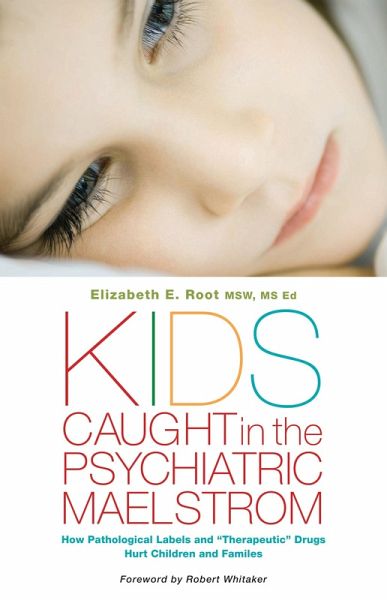 Kids Caught in the Psychiatric Maelstrom (eBook, PDF) Kids Caught in the Psychiatric Maelstrom (eBook, PDF)