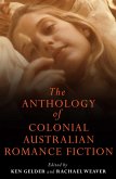 Anthology Of Colonial Australian Romance Fiction (eBook, ePUB) Anthology Of Colonial Australian Romance Fiction (eBook, ePUB)