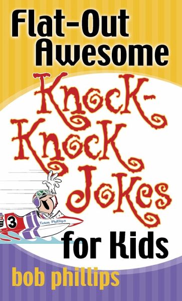 Flat-Out Awesome Knock-Knock Jokes for Kids (eBook, ePUB) Flat-Out Awesome Knock-Knock Jokes for Kids (eBook, ePUB)