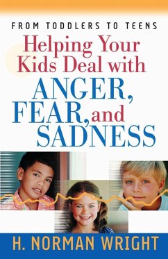 Helping Your Kids Deal with Anger, Fear, and Sadness (eBook, ePUB) - H. Norman Wright