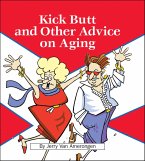 Kick Butt and Other Advice on Aging (eBook, ePUB) Kick Butt and Other Advice on Aging (eBook, ePUB)