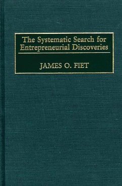 The Systematic Search for Entrepreneurial Discoveries (eBook, PDF) - Fiet, James O.
