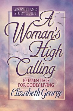 Woman's High Calling Growth and Study Guide (eBook, ePUB) - Elizabeth George