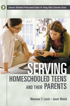 Serving Homeschooled Teens and Their Parents (eBook, PDF) - Lerch, Maureen T.; Welch, Janet