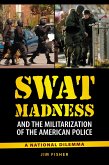 SWAT Madness and the Militarization of the American Police (eBook, PDF)