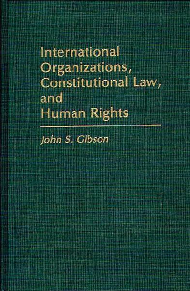 International Organizations, Constitutional Law, and Human Rights (eBook, PDF)