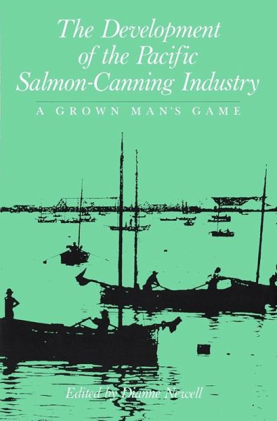 Development of the Pacific Salmon-Canning Industry (eBook, PDF) Development of the Pacific Salmon-Canning Industry (eBook, PDF)