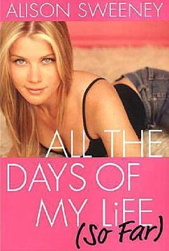 All The Days Of My Life (so Far) (eBook, ePUB) - Sweeney, Alison