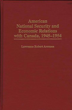 American National Security and Economic Relations with Canada, 1945-1954 (eBook, PDF) - Aronsen, Lawrence R. American National Security and Economic Relations with Canada, 1945-1954 (eBook, PDF) - Aronsen, Lawrence R.