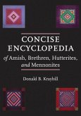 Concise Encyclopedia of Amish, Brethren, Hutterites, and Mennonites (eBook, ePUB)