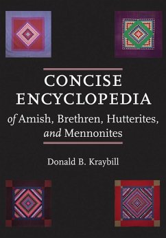 Concise Encyclopedia of Amish, Brethren, Hutterites, and Mennonites (eBook, ePUB) - Kraybill, Donald B.