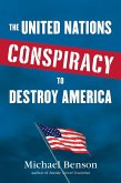 The United Nations Conspiracy to Destroy America (eBook, ePUB)