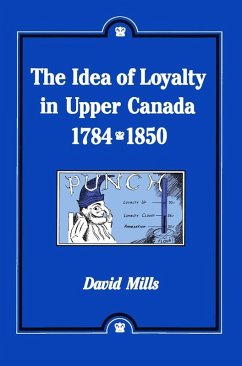 Idea of Loyalty in Upper Canada, 1784-1850 (eBook, PDF) - Mills, David