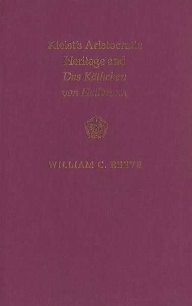 Kleist's Aristocratic Heritage and Das Kathchen von Heilbronn (eBook, PDF) Kleist's Aristocratic Heritage and Das Kathchen von Heilbronn (eBook, PDF)