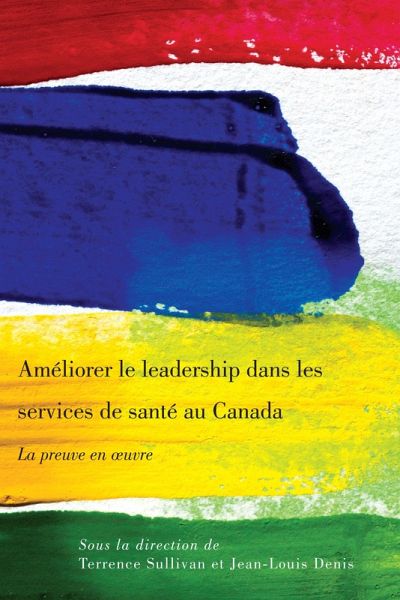 Ameliorer le leadership dans les services de sante au Canada (eBook, PDF)