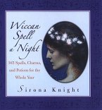 Wiccan Spell A Night: Spells, Charms, And Potions For The Whole Year (eBook, ePUB)