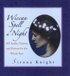 Wiccan Spell A Night: Spells, Charms, And Potions For The Whole Year (eBook, ePUB) - Knight, Sirona