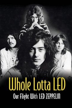 Cover Whole Lotta Led: Our Flight With Led Zeppelin (eBook, ePUB)