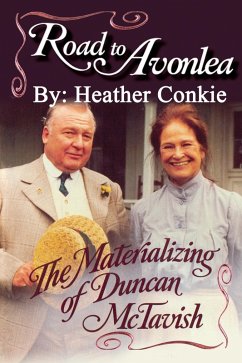 Road to Avonlea: The Materializing of Duncan McTavish (eBook, ePUB) - Conkie, Heather