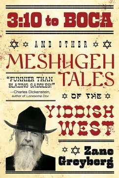 3:10 to Boca and Other Meshugeh Tales of the Yiddish West (eBook, ePUB) - Greyberg, Zane