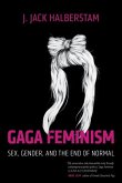 Gaga Feminism (eBook, ePUB) Gaga Feminism (eBook, ePUB)