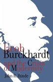 Jacob Burckhardt and the Crisis of Modernity (eBook, PDF)