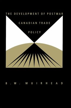 Development of Postwar Canadian Trade Policy (eBook, PDF) - Muirhead, B.