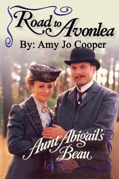 Road to Avonlea: Aunt Abigail's Beau (eBook, ePUB) - Cooper, Amy Jo