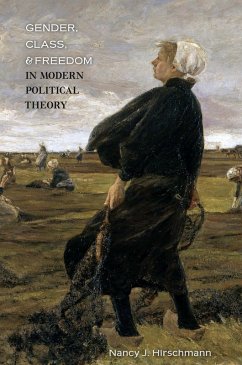 Gender, Class, and Freedom in Modern Political Theory (eBook, PDF) - Hirschmann, Nancy J. Gender, Class, and Freedom in Modern Political Theory (eBook, PDF) - Hirschmann, Nancy J.