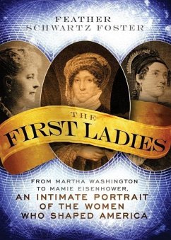 The First Ladies (eBook, ePUB) - Schwartz Foster, Feather