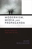 Modernism, Media, and Propaganda (eBook, PDF)
