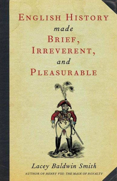 English History Made Brief, Irreverent, and Pleasurable (eBook, ePUB)