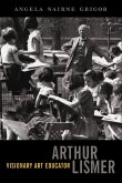 Arthur Lismer, Visionary Art Educator (eBook, PDF)