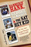 Hammerin' Hank, George Almighty and the Say Hey Kid (eBook, ePUB)