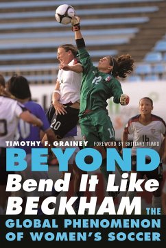 Beyond Bend It Like Beckham (eBook, PDF) - Grainey, Timothy F.