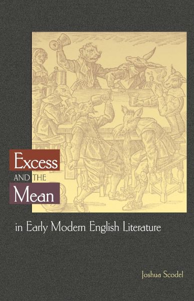 Excess and the Mean in Early Modern English Literature (eBook, ePUB) Excess and the Mean in Early Modern English Literature (eBook, ePUB)