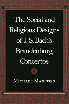 Social and Religious Designs of J. S. Bach's Brandenburg Concertos (eBook, PDF) - Marissen, Michael