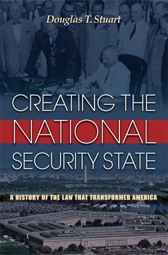 Creating the National Security State (eBook, PDF) - Stuart, Douglas T.
