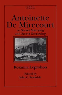 Antoinette de Mirecourt or Secret Marrying and Secret Sorrowing (eBook, PDF) - Leprohon, Rosanna; Stockdale, John C.