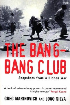 The Bang-Bang Club (eBook, ePUB) - Marinovich, Greg; Silva, Joao