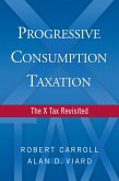 Progressive Consumption Taxation (eBook, ePUB) Progressive Consumption Taxation (eBook, ePUB)